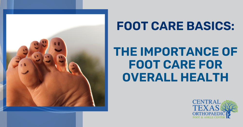 Foot Care Basics: The Importance of Foot Care for Overall Health